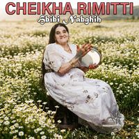 Cheikha Rimitti - Hbibi Nabghih