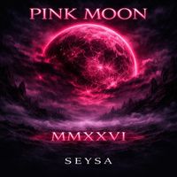 Seysa - Pink Moon MMXXVI