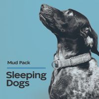 Mud Pack - Sleeping Dogs