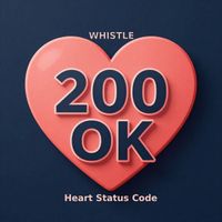 Whistle - 200 OK Heart Status Code