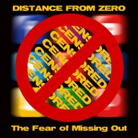 Distance From Zero - The Fear of Missing Out