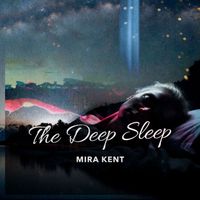 Mira Kent - The Deep Sleep