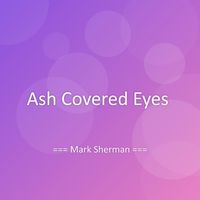 Mark Sherman - Ash Covered Eyes