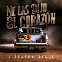 Giovanny Ayala - Me Las Dijo El Corazón
