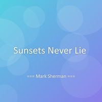 Mark Sherman - Sunsets Never Lie