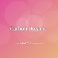 Mark Sherman - Carbon Dreams