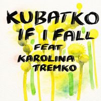 Kubatko - If I Fall