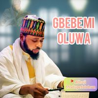 Alhaji Modupefolohun Hamzat (ARIF) - Gbebemi oluwa