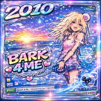 2010 - Bark For Me