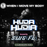 Huda Hudia - When I Move My Body (SluG (FL) Remix [Explicit])