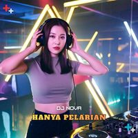 DJ NOVA - Hanya pelarian