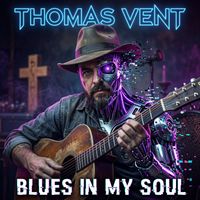 Thomas Vent - Blues In My Soul