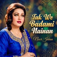 Noor Jehan - Tak We Badami Nainan