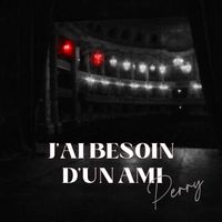 Perry - J'ai besoin d'un ami