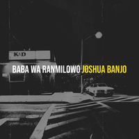 Joshua Banjo - Baba Wa Ranmilowo