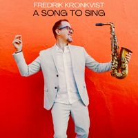 Fredrik Kronkvist - A Song To Sing