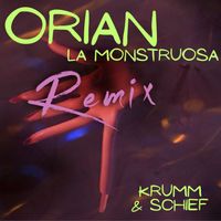 Orian - La Monstruosa (Krumm & Schief Remixes)