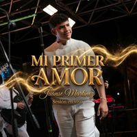 Juanse Martínez - Mi Primer Amor (Sesión En Vivo)