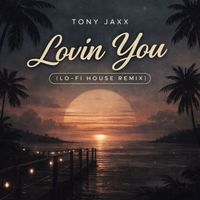 Tony Jaxx - Lovin You (lo-fi House Remix)