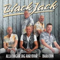 BlackJack - Alla dagar jag har kvar / Bara din