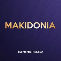 MAKIDONIA - Tsi mi mutrestsa