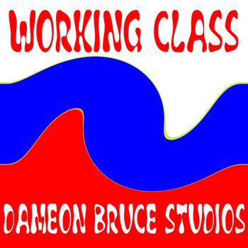 Dameon Bruce Studios - Working Class (Freedom Mix)