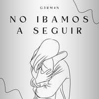 G3RM4N - No Ibamos a Seguir (Explicit)