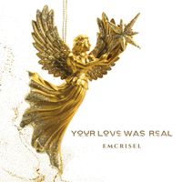 Emcrisel - Your Love Was Real