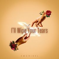 Emcrisel - I’ll Wipe Your Tears