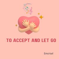 Emcrisel - To Accept and Let Go
