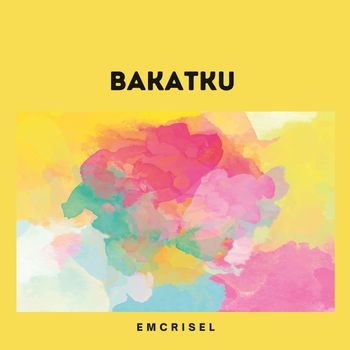 Emcrisel - Bakatku