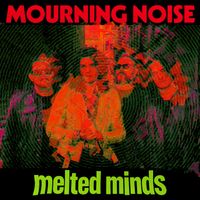 Mourning Noise - Melted Minds