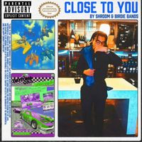 Shroom - Close To You (Explicit)