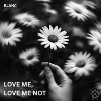 Blanc - Love Me, Love Me Not