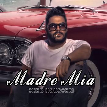Cheb Houssem - Madre Mia