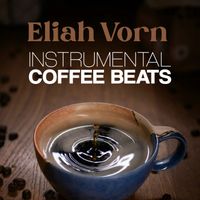 Eliah Vorn - Instrumental Coffee Beats