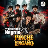 Los Halcones Negros - PINCHE ENGAÑO