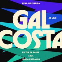 Gal Costa - Eu Vim da Bahia / Azul / Força Estranha (Ao Vivo)