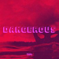 tido - Dangerous (Explicit)
