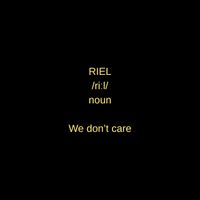 Riel - We Don't Care (Explicit)