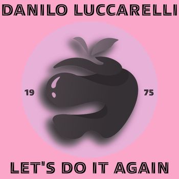 Danilo Luccarelli - Let's Do It Again (Original Mix)
