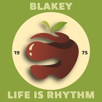 Blakey - Life Is Rhythm (Original Mix)