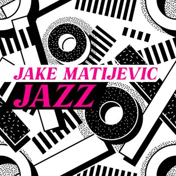 Jake Matijevic - Jazz