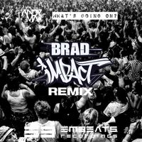 Andy Mac - What's Going On? (Brad Impact Remix)