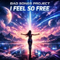 Bad Songs Project - I Feel so Free (Trance)