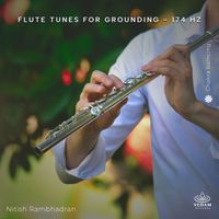 Nitish Rambhadran, Vedam - Flute Tunes for Grounding - 174 Hz