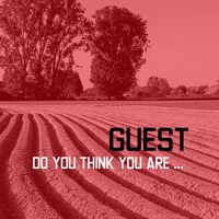 Guest - Do You Think You Are ...