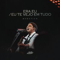 Felipe Rodrigues - Era eu /  Eu Te Vejo Em Tudo (Acústico)