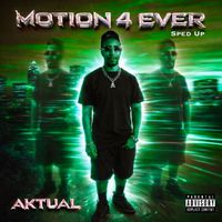 Aktual - Motion 4 Ever (Sped Up) (Explicit)