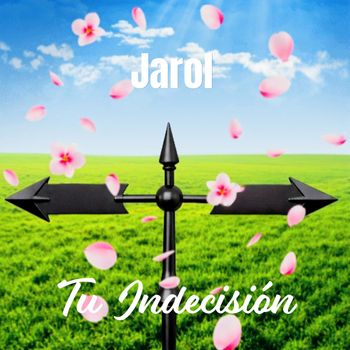 Jarol - Tu Indecisión